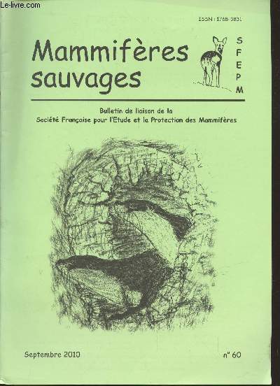 Mammifres sauvages n60 Septembre 2010 : Bulletin de liaison de la Socit Franaise pour l'Etude et la Protection des Mammifres. Sommaire: Tuberculose bovine et mammifres sauvages - Le point sur la lgislation des espces classes 