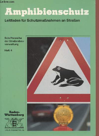 Amphibienschutz - Leitfaden fr SchutzmaBnahmen an StraBen : Schriftenreihe des StraBenbauverwaltug Heft 4