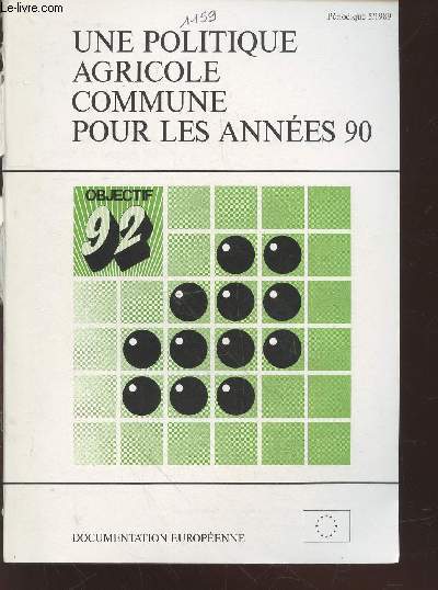 Une politique agricole commune pour les annes 90 - Priodique 5/1989. Sommaire : La Communaut et les changes agricoles mondiaux - Politique commune, caisse commune : le FEOGA - L'agriculture communautaire : une vritable mosaque - etc.