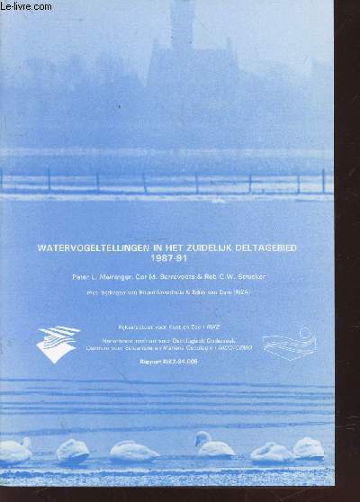 Watervogel Tellingen in het zuidelijk deltagebied 1987-91. Rapport RIKZ-94.005. Sommaire : Organisatie en uitvoering van de tellingen - Klimatologische omstandigheden en wintereffect - Volkerakmeer - etc.