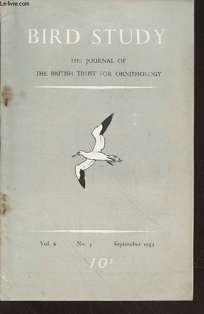 Bird Study Vol 6 n3 September 1959 : The journal of the British Trust for Ornithology. Sommaire : The Post-fledging mortality of the Kittiwake - Some factors influencing sexual and agressive behaviour in male chaffinches - The ringing scheme 1957 - etc.