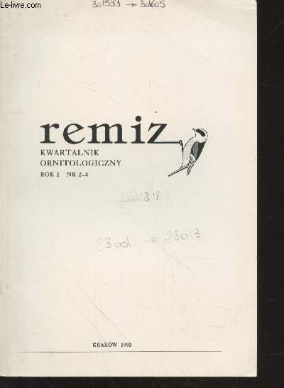 Remiz : Kwartalnik Ornithologiczny Rok 2 nr 2-4. Sommaire : Mobbing behaviour Defensive function - Estimation of the selected methods of visual ducks marking - Broods of kestrels Falco tinnunculus in nests built on trees by themselves - etc.