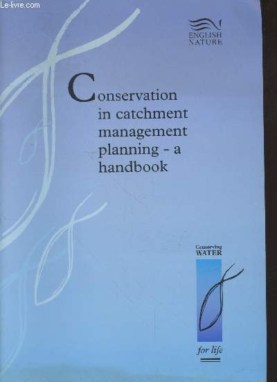 English Nature Freshwater Series n1 : Conservaion in catchment management planning - a handbook