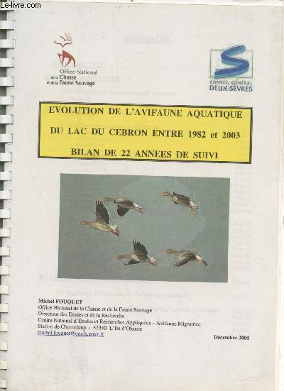 Evolution de l'avifaune aquatique du Lac de Cebron entre 1982 et 2003 : Bilan de 22 annes de suivi. Sommaire : Avifaune hibernante et migratrice - Avifaune nicheuse - Tendance d'volution de l'avifaune aquatique - etc.