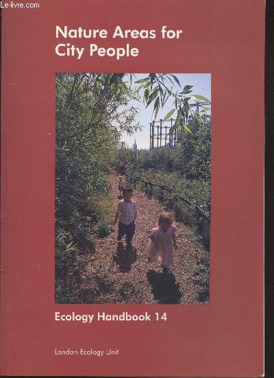 Ecology Handbook 14 : Nature areas for city peole : A guie to the successful establishment of community wildlife sites.