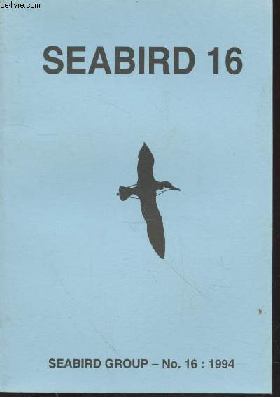 Seabird n16 - 1994. Sommaire : Do Great Skuas Catharacta skua respond to changes in the nutritional needs of their chicks ? - Age related changes in the agonistic behaviour of Common Guillemots Uria aalge - etc.