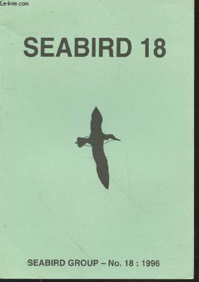 Seabird n18 - 1996. Sommaire : Biometrics of Kittiwakes Rissa tridactyla wrecked in Shetland in 1993 - Recent changes in the size of colonies of the Mediterranean Shag Phalacrocorax aristotelis desmarestii in Corsica, western Mediterranean - etc.