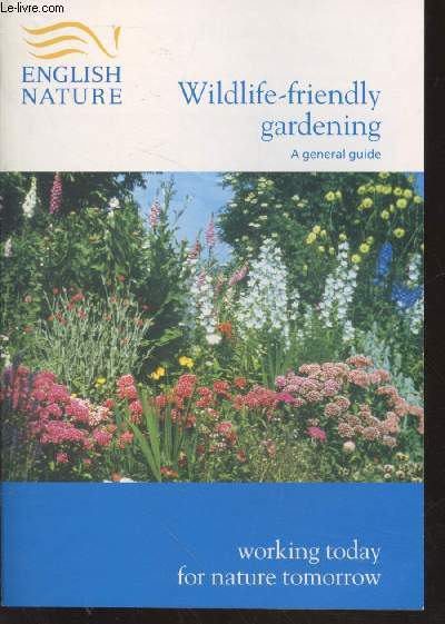 Wildlife-friendly gardening - A general guide : working today for nature tomorrow