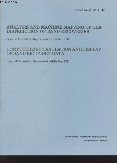 Special Scientific Report - Wildlife n198 et 199 - NPWRC Publication 254: Analysis and Machine mapping of the distribution of band recoveries - Computerized tabulation and display of band recovery data.