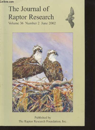 The Journal of Raptor Research Volume 36 n2 June 2002. Sommaire : An urban osprey population established by translocation - Provisioning rates end time budgets of adult and nestling bald eagles at inland Wisconsin nets - etc.