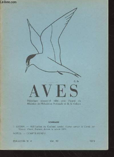 AVES Volume 10 Bulletin n4 - 1973. Sommaire : Nidification du Goland cendr (Larus canus)  Cond sur l'Escaut (Nord, France) durant la saison 1971 - etc.