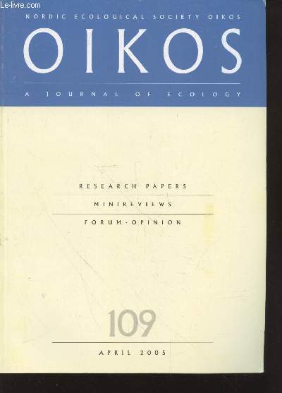 Oikos n109 April 2005 : A journal of Ecology - Research papers, minireviews, forum, opinion. Sommaire : Elements of ecology and evolution - Nutrient limitation and botanical diversity in wetlands : can fertilisation raise species richness ? - etc.