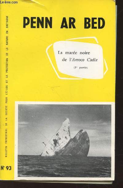 Penn Ar Bed Volume 11 n93 Juin 1978. La mare noire de l'Amoco Cadiz 1re partie. Sommaire :Caractristiques et comportement du ptrole dvers  la mer - Six mois aprs la mare noire de l'Amoco Cadiz, bilan provisoire de l'impact ecologique - etc.