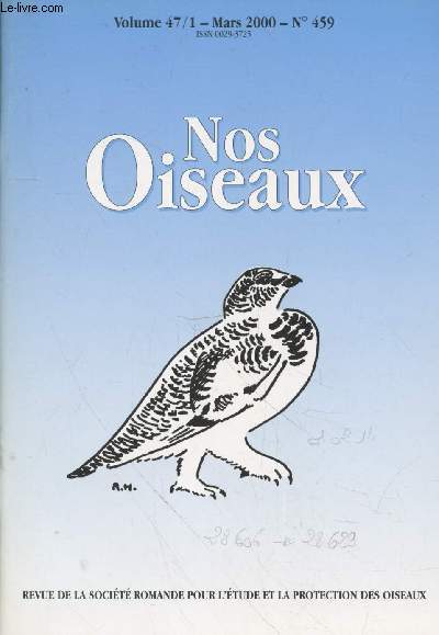 Nos Oiseaux N459 Volume 47 fasc.1 Mars 2000. Sommaire : Influence de la chasse sur les stationnements internuptiaux d'oiseaux d'eau sur la retenue de Biaufond - etc.