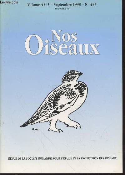 Nos Oiseaux N453 Volume 45 fasc. 3. Septembre 1998. Sommaire : La migration postnuptiale en 1996 au dfil de Fort l'Ecluse prs de Genve - Afflux important d'Alouettes des champs Alauda avensis  cause de chutes de neige - etc.