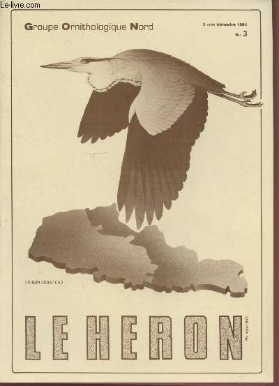 Le Hron. 3me trimestre 1984 n3. Sommaire: Notes sur l'hivernage du Busard St Martin (Circus cyaneus) - Reprises des oiseaux bagus - Protection des oiseaux de la nature rapport moral - etc.