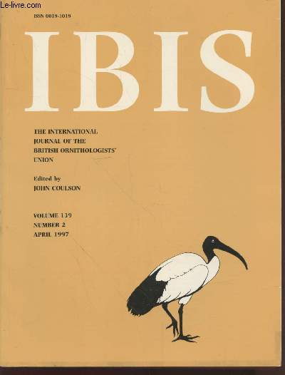 IBIS Volume 139 Number 2 April 1997. The International Journal of The Britsh Ornithologists Union. Sommaire : Flight behaviour of seabirds in relation to wind direction and wing morphology - etc.