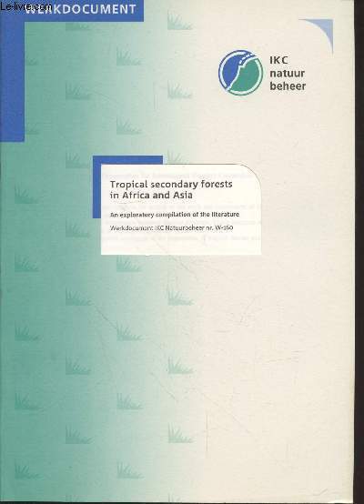Werkdocument nr.W-160 : Tropical secondary forests in Africa and Asia : an exploratory compilation of the literature.