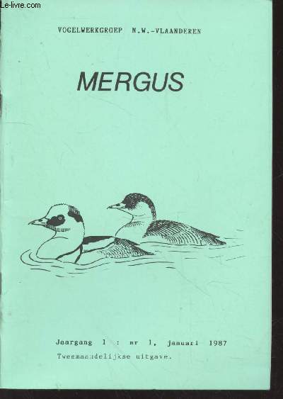 Mergus Jaargang 1 nr.1 Januari 1987. Sommaire : Overzicht van de mid-maandelijkse watervogeltellingen - Veldornithologisch Jaarboek van N.W. Vlaanderen 1985-1986 : stand van zaken - Stootvogelslaapplaatstelling in de polder en aangrenzende - etc.