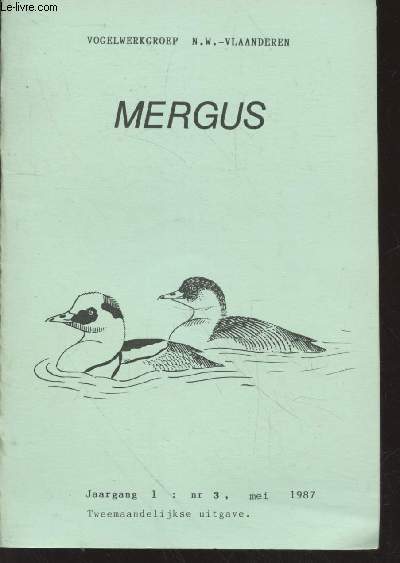 Mergus Jaargang 1 nr.3 Mei 1987. Sommaire : Oproep tot medewerking - Steltopers in Het Zwin gedurende de eerste helft van augustus (periode 1980-1983) - Verslag ornithologische bijeenjomst van vrijdag 10.04.87 - etc.