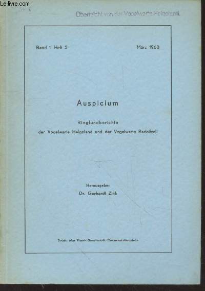 Auspicium Band 1 Heft 2 Mrz 1960 : Ringfundberichte der Vogelwarte Helgoland und der Vogelwarte Radolgzell. Sommaire : Ringfunde der Blaumeise - Funde in Nordthein-Westfalen beringter Stare - etc.