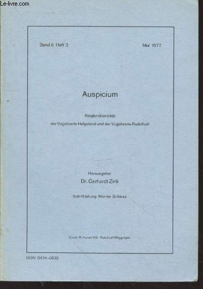 Auspicium Band 6 Heft 3 Mai 1977 : Ringfundberichte der Vogelwarte Helgoland und der Vogelwarte Radolgzell. Sommaire : Beringungsbersicht der Vogelwarte Helgoland fr das Jahr 1974 und Gesamtberingungszahlen fr die Jahr 1909-1974 - etc.