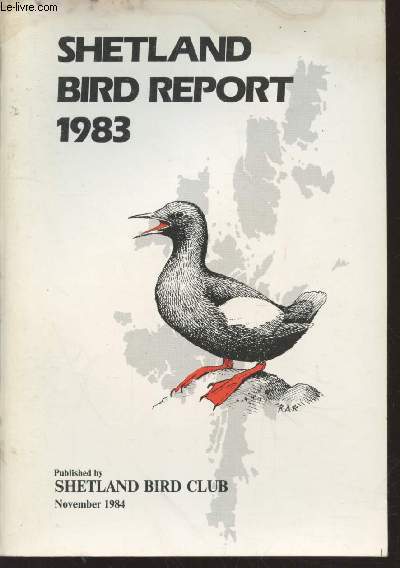 Shetland Bird Report 1983. Sommaire : Recording of Birds in Shetland - Brid Ringing in Shetland - The distribution and breeding of Ravens in Shetland - The breeding birds of Fetlar - etc.