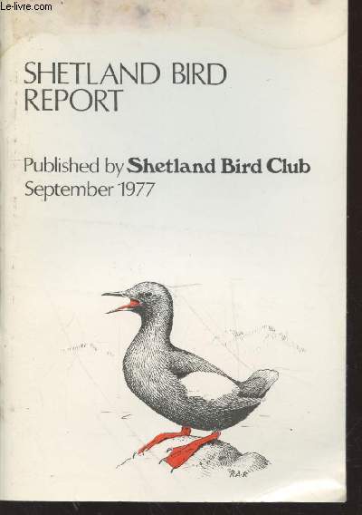 Shetland Bird Report 1977. Sommaire : Systematic list - Bird ringing in Shetland - Officers and general committee - Recording of birds in Shetland - etc.