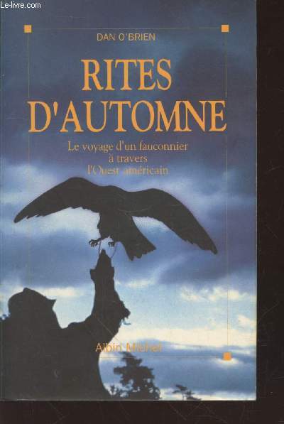 Rites d'Automne : Le voyage d'un fauconnier  travers l'Ouest amricain.