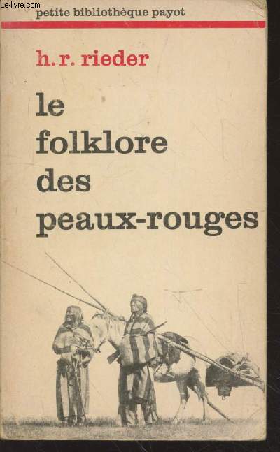 Le folklore des peaux-rouges : contes et lgendes des premiers ges de la vie des indiens (Collection : 