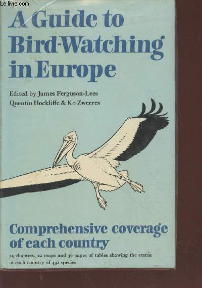 A Guide to Bird-Watching in Europe : Comprehensive coverage of each country.