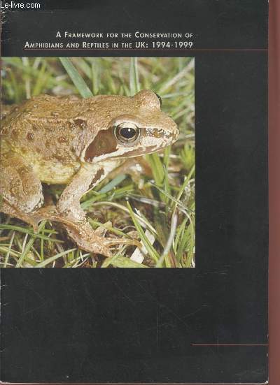 A Framework for the Conservation of Amphibians and reptiles in the UK : 1994-1999