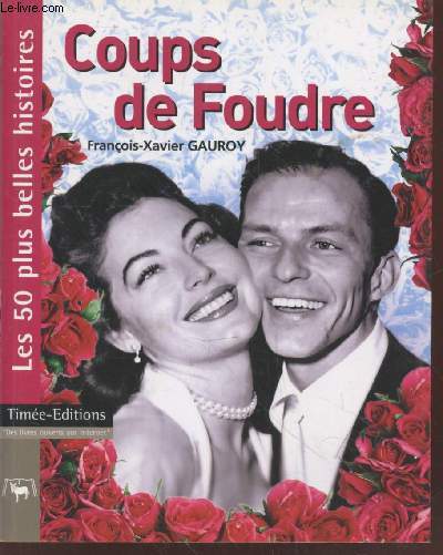 Coups de Foudre : les 50 plus belles rencontres amoureuses (