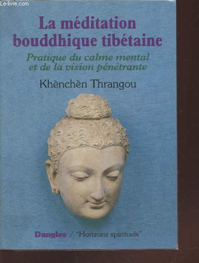 La mditation bouddhique tibtaine : La pratique du calme mental et de la vision pntrante. (Collection : 