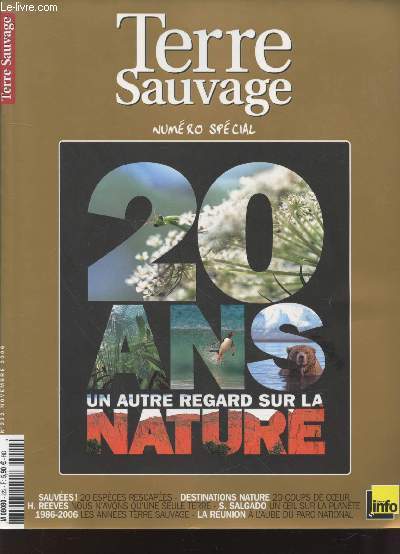 Terre Sauvage Numro spcial n222 Novembre 2006 : 20 ans un autre regard sur la nature. Sommaire : Sauves : 20 espces respcapes - Destination nature : 20 coups de coeur - H.Reeves : Nous n'avons qu'une seule terre - etc.