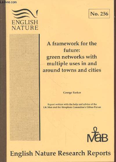 English Nature Research Reports n256. A framework for the future : green networks with multiple uses in and around towns and cities.