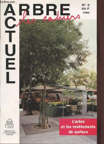 Arbre Actuel Les cahiers n2 - 1995 : L'arbre et les revtements de surface. Sommaire : Grilles - Pavages - Agrgats + rsine - Entourage en bton - Stabilis - Pelouse - Mulchs - etc.