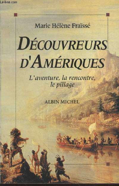 Dcouvreurs d'Amriques 1492-1550 : L'aventure, la rencontre, le pillage