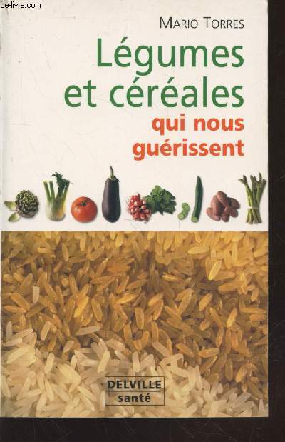 Lgumes et Crales qui nous gurissent. (Collection : 