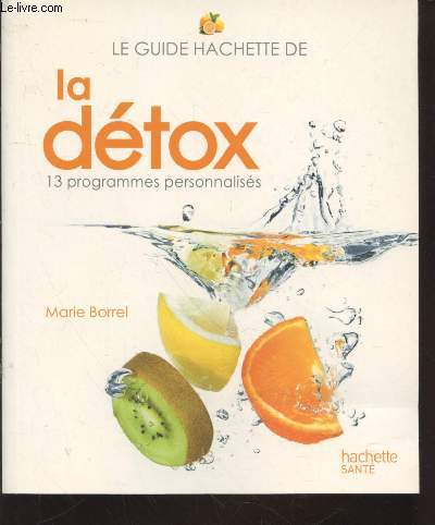 Le Guide Hachette de la dtox : 13 programmes personnalits (Collection : 