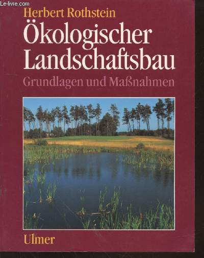 kologischer landschaftsbau : grundlagen und MaBnahmen