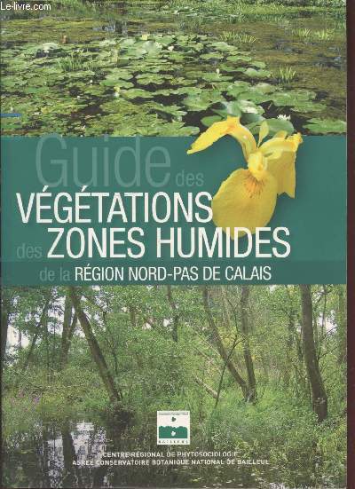 Guide des vgtations des zones humides de la Rgion Nord-Pas de Calais.