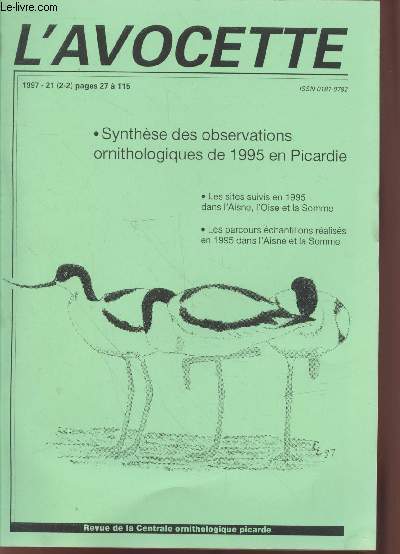 L'Avocette 1997 - 21 (2-2). Sommaire : Synthse des observations ornithologiques de 1995 en Picardie par Olivier Bardet - Les parcours chantillons raliss en 1995 dans l'Asine et la Somme. - etc.