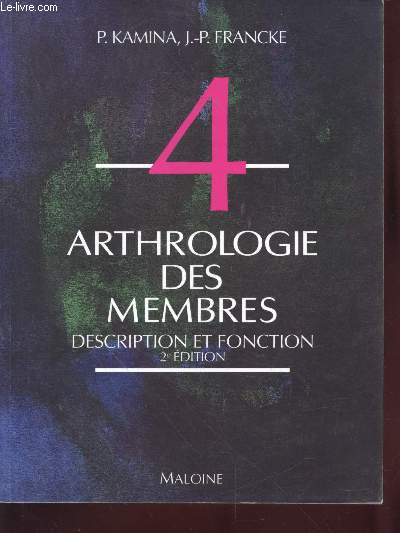 Anatomie Introduction  la clinique tome 4 : Arthrologie des membres : Description et fonction