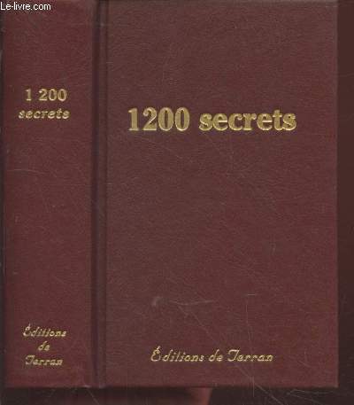 1200 secrets, recettes, procds, utiles, nouveaux et prouvs ; Trsor de la sant, de la propret, de la toilette, et d'conomie domestique, rurale et industrielle