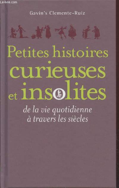 Petites histoires curieuses et insolites de la vie quotidienne  travers les sicles
