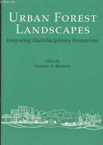 Urban Forest landscapes : Integrating multidisciplinary perspectives