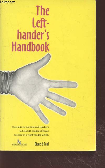 The Left-hander's handbook : The guide for parents and teachers to help left-handed children succeed in a right-handed world..