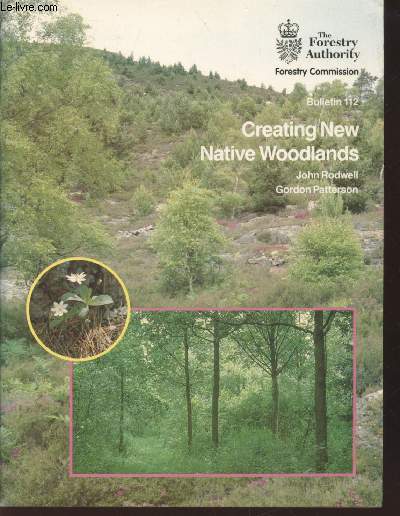 Forestry Commission Bulletin 112 : Creating New Native Woodlands