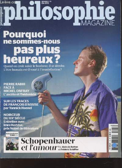 Philosophie Magazine n71 : Pourquoi ne sommes-nous pas plus heureux ? Quand on croit saisir le bonheur, il se drobe. L'tre humain est il vou  l'insatisfaction ? Sommaire : Turquie, la fin d'un rgime islamique modr ? - etc.